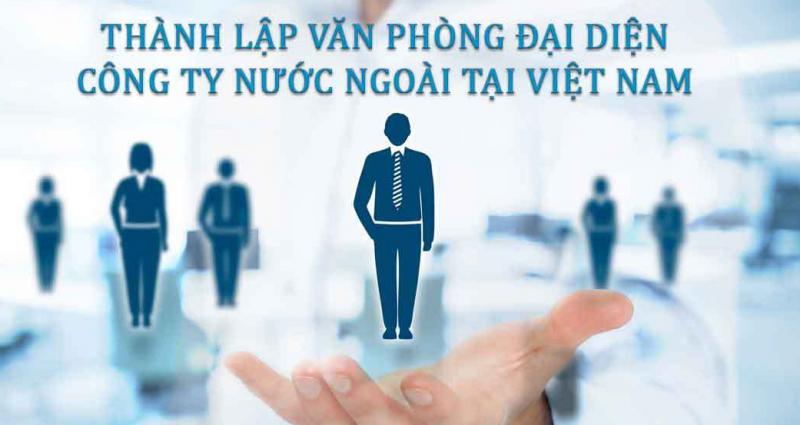 Thành Lập Văn Phòng đại Diện Công Ty Nước Ngoài Tại Việt Nam