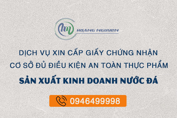 giấy chứng nhận đủ điều kiện an toàn vệ sinh thực phẩm cơ sở sản xuất kinh doanh nước đá